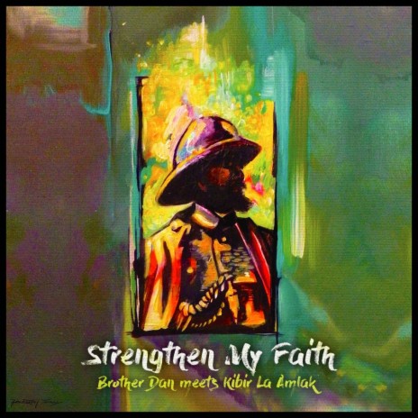 Strengthen My Faith ft. Kibir La Amlak | Boomplay Music