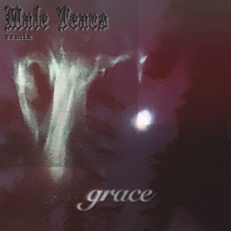 Grace (Male Tears Remix) ft. Male Tears | Boomplay Music