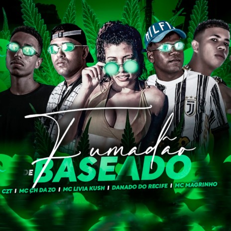 Fumadão de Baseado ft. CZT, Danado do Recife, Mc Magrinho & Mc Livia Kush | Boomplay Music