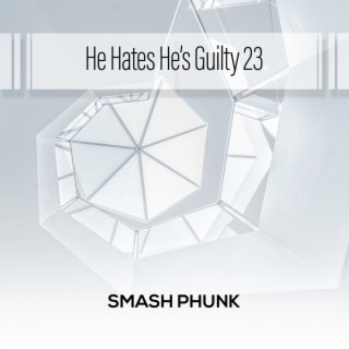 He Hates He's Guilty 23
