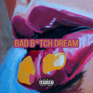 Bad Bitch Dream