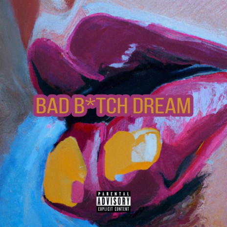 Bad Bitch Dream ft. Dezzy Dukes | Boomplay Music