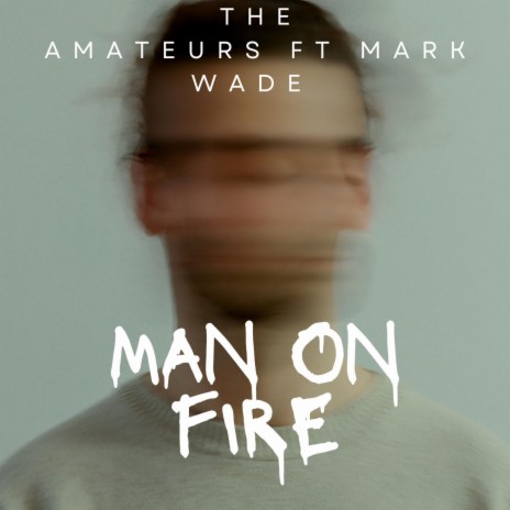 Man On Fire ft. Mark Wade | Boomplay Music
