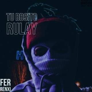 TU BBSITO RULAY lyrics | Boomplay Music