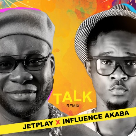 Talk (Remix) ft. Influence Akaba | Boomplay Music