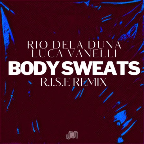 Body Sweats (R.I.S.E Extended Remix) ft. Luca Vanelli & R.I.S.E | Boomplay Music