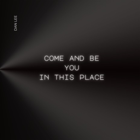 Come and be You in this place | Boomplay Music