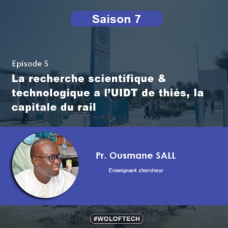 S7E5 - La recherche scientifique et technologique a l'UIDT, la capitale du rail