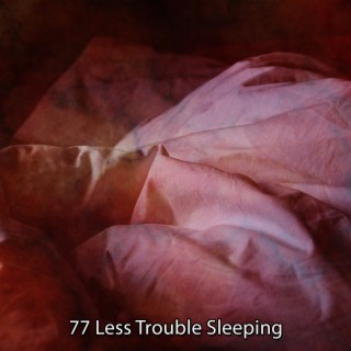 !!!! 77 Less Trouble Sleeping !!!!