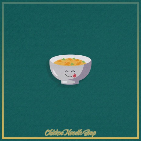 Chicken Noodle Soup | Boomplay Music