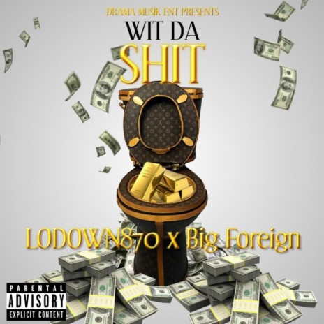 Wit Da Shit ft. Big Foreign | Boomplay Music