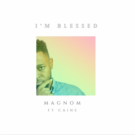 I'm Blessed ft. Caine | Boomplay Music