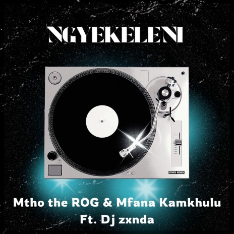 Ngyekeleni ft. Mfana KAMKHULU & DJ Zxnda | Boomplay Music