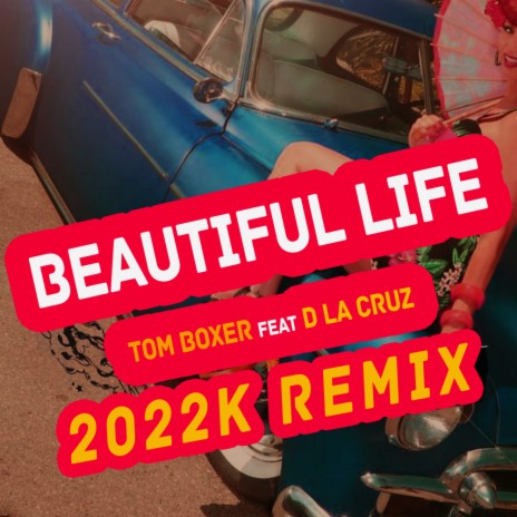 Beautiful Life (2022K Remix) ft. D la Cruz