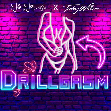 Drillgasm ft. Tarboy Williams | Boomplay Music