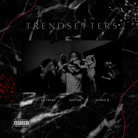 Trendsetters ft. Set Da Trend & Murda B | Boomplay Music