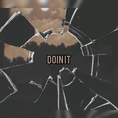 Doin it | Boomplay Music