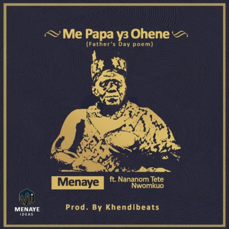 Me Papa y3 Ohene (Father's Day Poem) ft. Nananom Tete Nwomkuo | Boomplay Music
