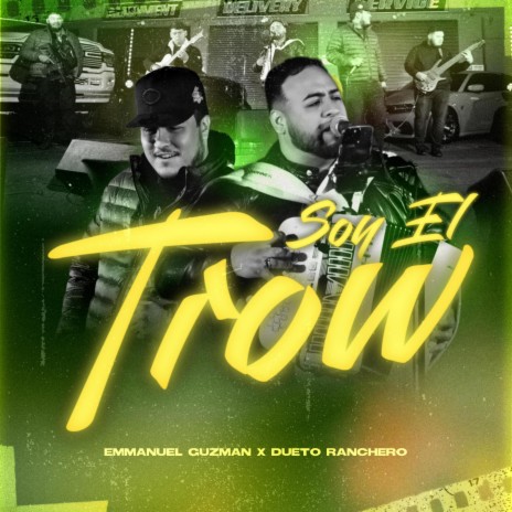 Soy El Trow (En vivo) ft. Dueto Ranchero | Boomplay Music
