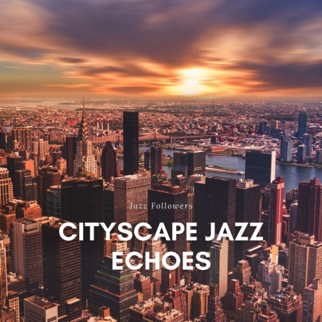 Cityscape ft. Soft Jazz Playlist & Jazz Playlist