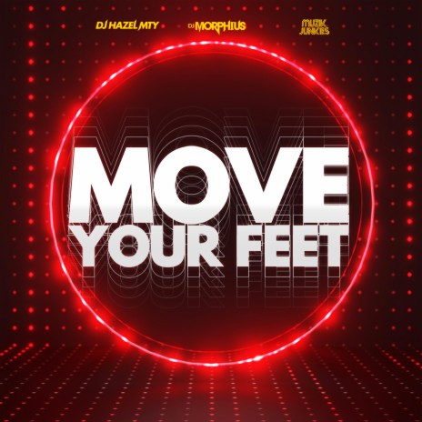 Move Your Feet ft. DJ Hazel Mty & Muzik Junkies | Boomplay Music
