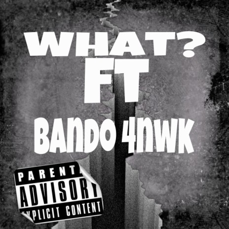 What? ft. Bando 4NWK
