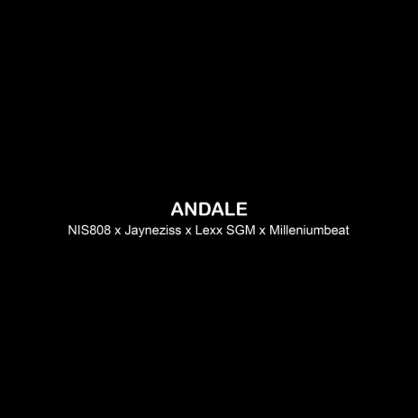 Andale ft. Jayneziss, Lexx SMG & Milleniumbeat | Boomplay Music