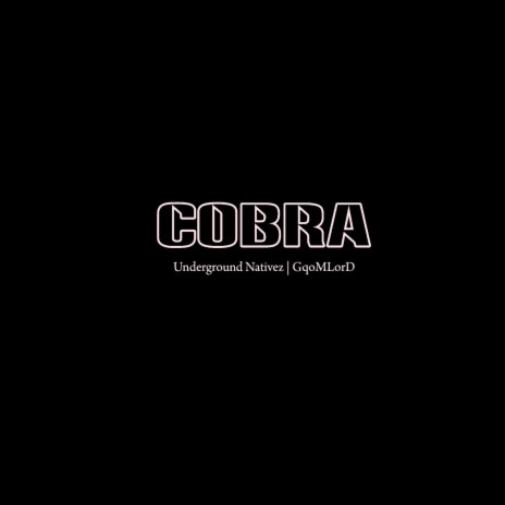 Cobra ft. Underground Nativez | Boomplay Music