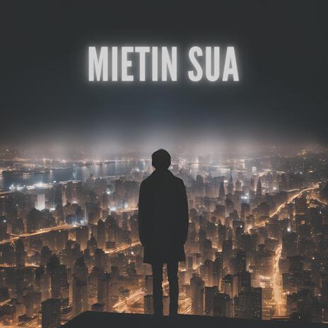 Mietin Sua | Boomplay Music