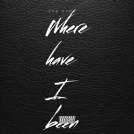 Where have i been | Boomplay Music