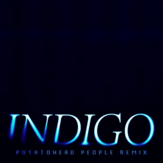 Indigo (Potatohead People Remix)