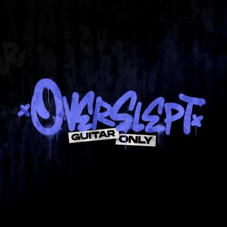 OVERSLEPT (Guitar Only) ft. Bennykaay | Boomplay Music