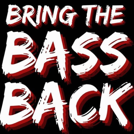 Bring the Bass Back | Boomplay Music