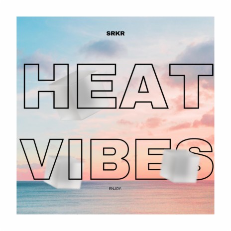 Heat Vibes | Boomplay Music