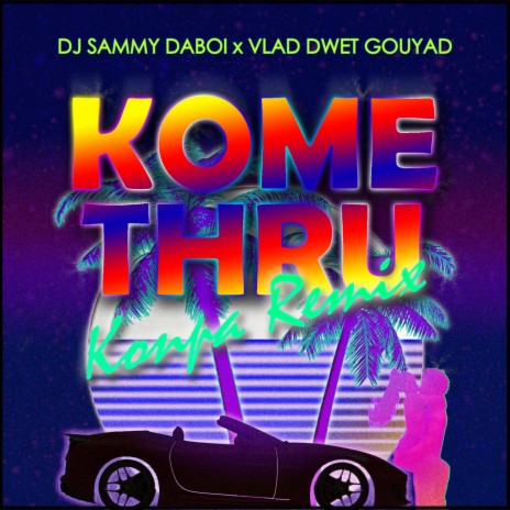 Kome Thru (Gouyad) ft. Dj Sammy Daboi | Boomplay Music