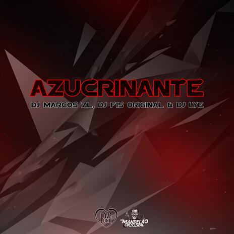 Montagem Azucrinante ft. DJ F15 ORIGINAL & DJ Lye | Boomplay Music