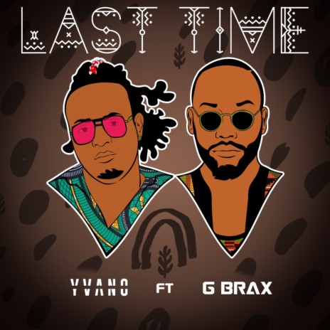 Last Time ft. G brax | Boomplay Music