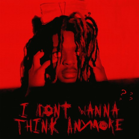 I dont wanna think anymore | Boomplay Music