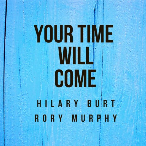 Your Time Will Come ft. Rory Murphy