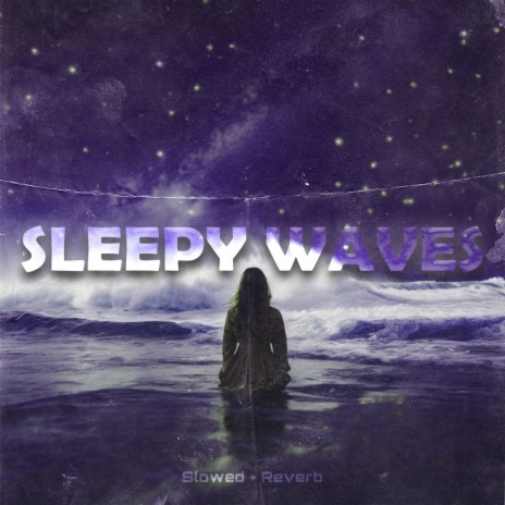 Sleepy Waves (Slowed + Reverb) ft. DRAMERSON