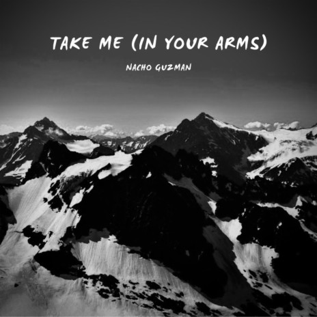 TAKE ME (IN YOUR ARMS)