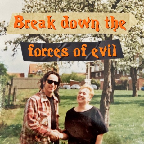 Break Down the Forces of Evil | Boomplay Music