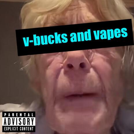 V-BUCKS AND VAPES | Boomplay Music