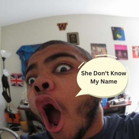 She Dont Know My Name | Boomplay Music