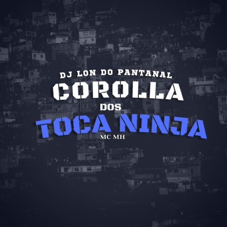 Corolla dos toca ninja ft. MC Mh | Boomplay Music