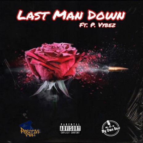 Last Man Down ft. Positive Vybez | Boomplay Music