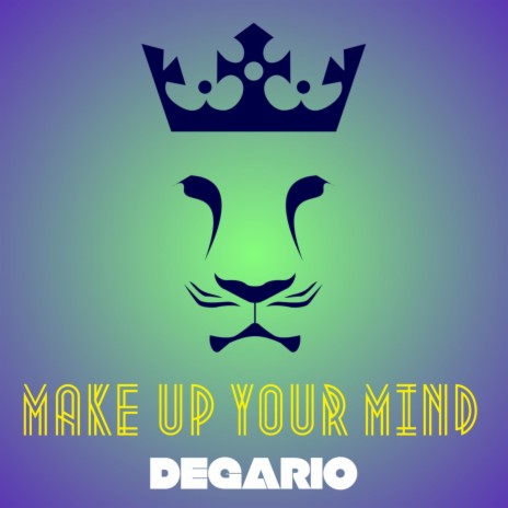 MAKE UP YOUR MIND | Boomplay Music