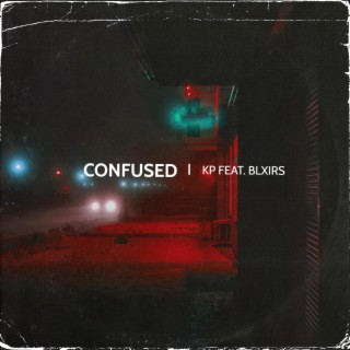 Confused ft. Blxirs lyrics | Boomplay Music