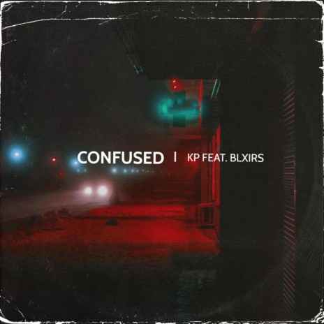 Confused ft. Blxirs | Boomplay Music