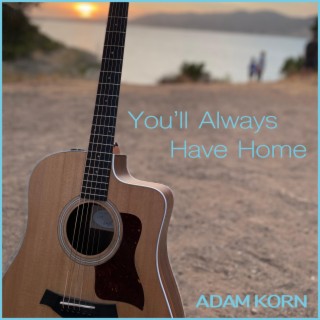 You'll Always Have Home lyrics | Boomplay Music